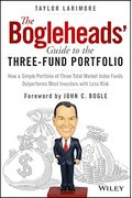 The Bogleheads' Guide To The Three-Fund Portfolio: How A Simple Portfolio Of Three Total Market Index Funds Outperforms Most Investors With Less Risk