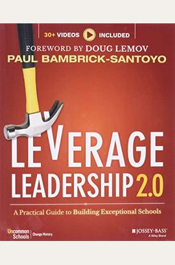 Leverage Leadership 2.0: A Practical Guide to Building Exceptional Schools Leverage Leadership 2.0: A Practical Guide to Building Exceptional Schools