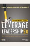 A Principal Manager's Guide To Leverage Leadership 2.0: How To Build Exceptional Schools Across Your District
