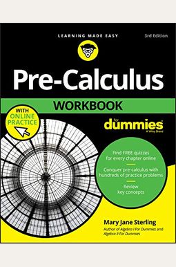 Pre-Calculus Workbook For Dummies Pre-Calculus Workbook For Dummies