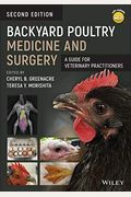 Backyard Poultry Medicine And Surgery: A Guide For Veterinary Practitioners