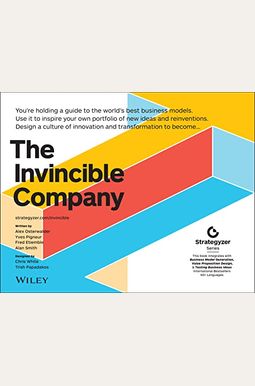The Invincible Company: How To Constantly Reinvent Your Organization With Inspiration From The World's Best Business Models The Invincible Company: How To Constantly Reinvent Your Organization With Inspiration From The World's Best Business Models