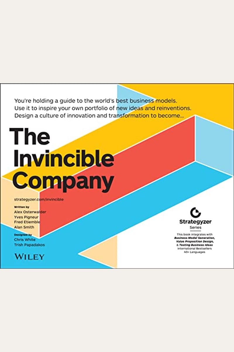 The Invincible Company: How To Constantly Reinvent Your Organization With Inspiration From The World's Best Business Models