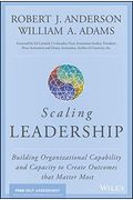 Scaling Leadership: Building Organizational Capability and Capacity to Create Outcomes That Matter Most