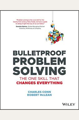 Bulletproof Problem Solving: The One Skill That Changes Everything Bulletproof Problem Solving: The One Skill That Changes Everything