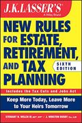 J.k. Lasser's New Rules For Estate, Retirement, And Tax Planning