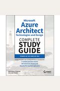 Microsoft Azure Architect Technologies And Design Complete Study Guide: Exams Az-303 And Az-304