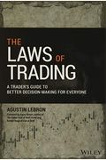 The Laws Of Trading: A Trader's Guide To Better Decision-Making For Everyone