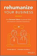 Rehumanize Your Business: How Personal Videos Accelerate Sales And Improve Customer Experience