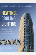 Heating, Cooling, Lighting: Sustainable Design Strategies Towards Net Zero Architecture