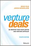 Venture Deals: Be Smarter Than Your Lawyer And Venture Capitalist