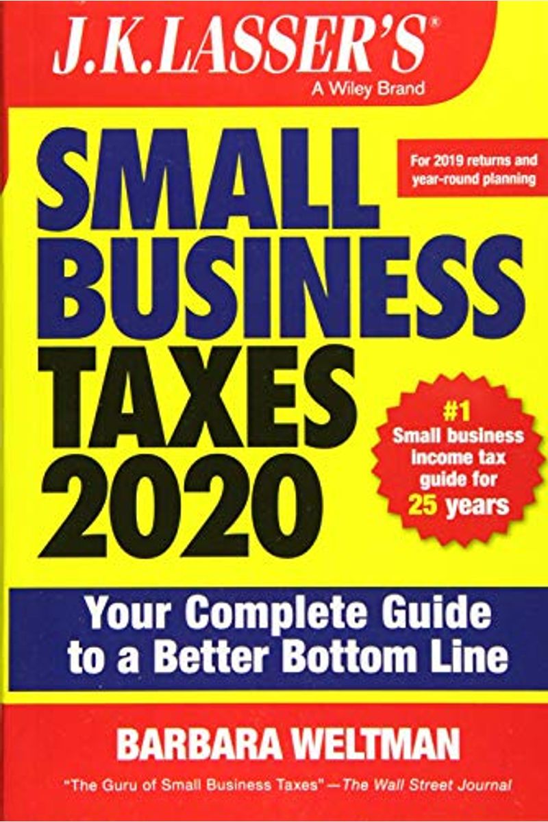 J.k. Lasser's Small Business Taxes 2020: Your Complete Guide To A Better Bottom Line