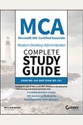 Mca Modern Desktop Administrator Complete Study Guide: Exam Md-100 And Exam Md-101