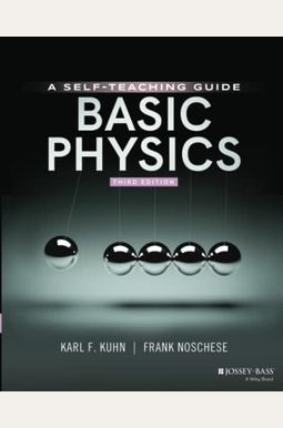 Basic Physics: A Self-Teaching Guide Basic Physics: A Self-Teaching Guide