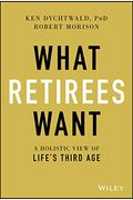 What Retirees Want: A Holistic View of Life's Third Age