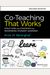 Co-Teaching That Works: Structures And Strategies For Maximizing Student Learning