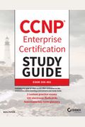 Ccnp Enterprise Certification Study Guide: Implementing And Operating Cisco Enterprise Network Core Technologies: Exam 350-401