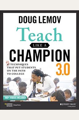 Teach Like A Champion 3.0: 63 Techniques That Put Students On The Path To College
