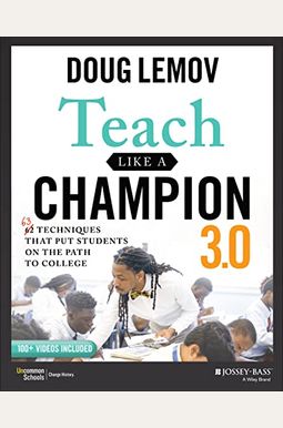 Teach Like A Champion 3.0: 63 Techniques That Put Students On The Path To College Teach Like A Champion 3.0: 63 Techniques That Put Students On The Path To College