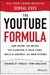 The Youtube Formula: How Anyone Can Unlock The Algorithm To Drive Views, Build An Audience, And Grow Revenue