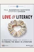 Love & Literacy: A Practical Guide To Finding The Magic In Literature (Grades 5-12)