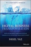Digital Business Transformation: How Established Companies Sustain Competitive Advantage From Now To Next