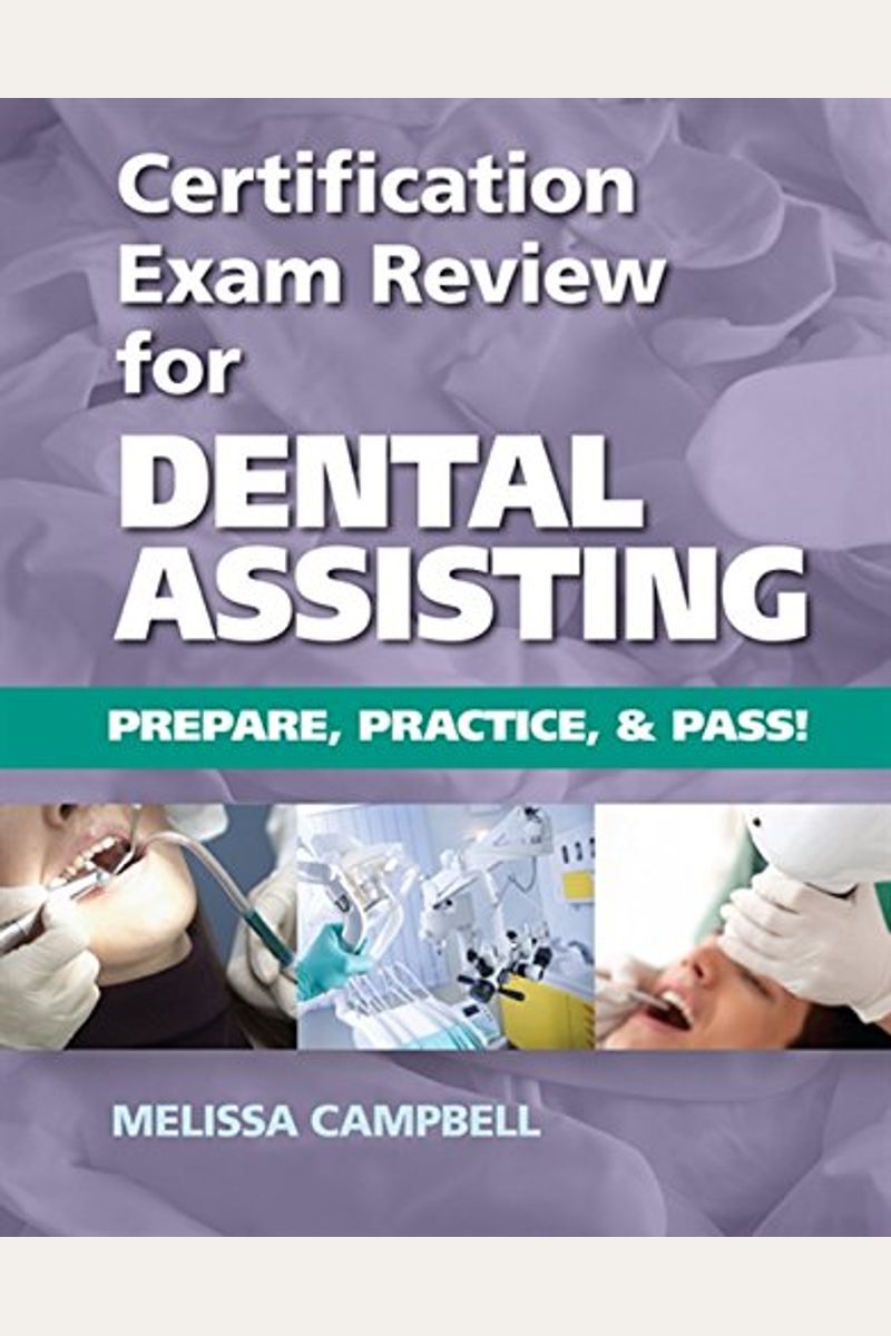 Buy Certification Exam Review For Dental Assisting Prepare, Practice And Pass! Book By Melissa