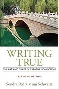 Writing True: The Art and Craft of Creative Nonfiction