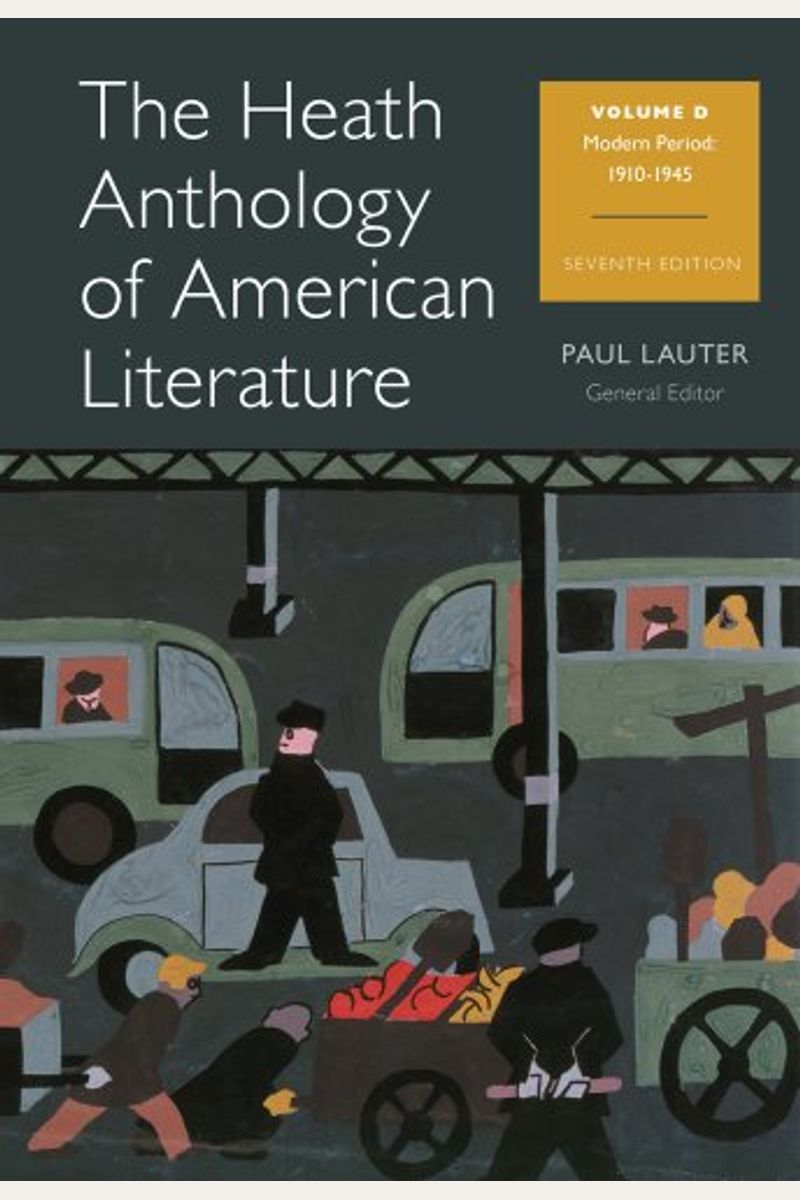 The Heath Anthology Of American Literature, Volume D: Modern Period, 1910-1945