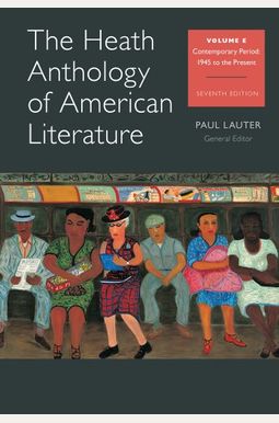 The Heath Anthology Of American Literature, Volume E: Contemporary Period, 1945 To The Present The Heath Anthology Of American Literature, Volume E: Contemporary Period, 1945 To The Present