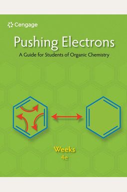 Pushing Electrons: A Guide for Students of Organic Chemistry Pushing Electrons: A Guide for Students of Organic Chemistry