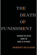 The Death of Punishment: Searching for Justice Among the Worst of the Worst