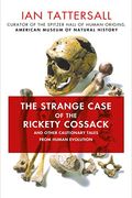 The Strange Case Of The Rickety Cossack: And Other Cautionary Tales From Human Evolution