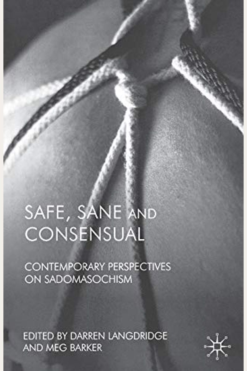 Safe, Sane and Consensual: Contemporary Perspectives on Sadomasochism