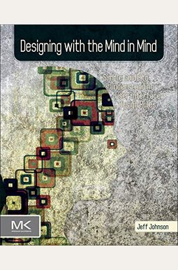 Designing With The Mind In Mind: Simple Guide To Understanding User Interface Design Rules Designing With The Mind In Mind: Simple Guide To Understanding User Interface Design Rules