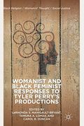 Womanist And Black Feminist Responses To Tyler Perry's Productions
