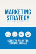 Marketing Strategy: Based On First Principles And Data Analytics