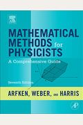 Mathematical Methods For Physicists: A Comprehensive Guide