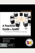 A Practical Guide to SysML, Second Edition: The Systems Modeling Language (The MK/OMG Press)