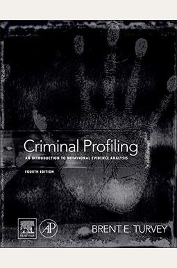 Criminal Profiling: An Introduction To Behavioral Evidence Analysis Criminal Profiling: An Introduction To Behavioral Evidence Analysis