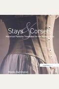 Stays And Corsets: Historical Patterns Translated For The Modern Body