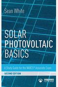 Solar Photovoltaic Basics: A Study Guide For The Nabcep Associate Exam