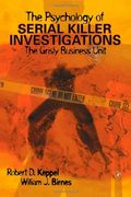 The Psychology Of Serial Killer Investigations: The Grisly Business Unit
