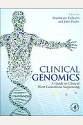 Clinical Genomics: A Guide To Clinical Next Generation Sequencing