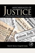 Miscarriages Of Justice: Actual Innocence, Forensic Evidence, And The Law