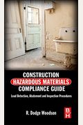 Construction Hazardous Materials Compliance Guide: Lead Detection, Abatement, and Inspection Procedures