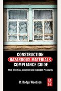 Construction Hazardous Materials Compliance Guide: Mold Detection, Abatement, and Inspection Procedures