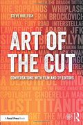 Art Of The Cut: Conversations With Film And Tv Editors
