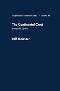 The Continental Crust: A Geophysical Approach (International Geophysics Series, Volume 34)