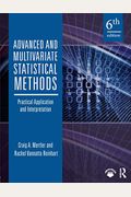 Advanced And Multivariate Statistical Methods: Practical Application And Interpretation